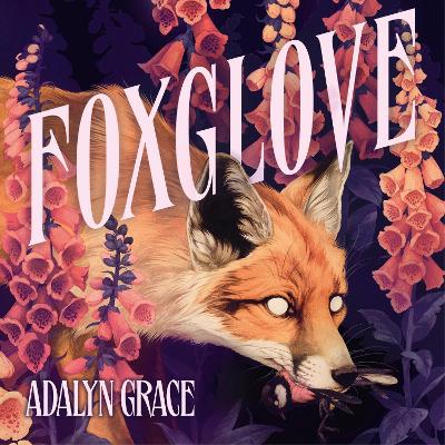 Foxglove: The thrilling and heart-pounding gothic fantasy romance sequel to Belladonna