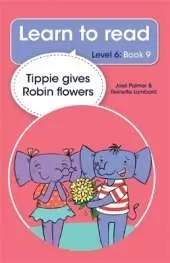Learn to read (Level 6 Book 9): Tippie gives Robin flowers