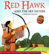 Red Hawk and the Sky Sisters: A Shawnee Legend