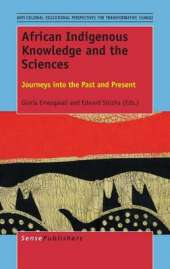 African Indigenous Knowledge and the Sciences: Journeys into the Past and Present