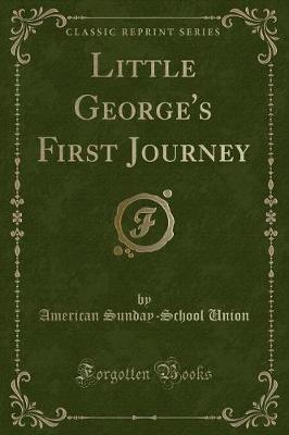 Little George's First Journey (Classic Reprint)