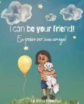 I can be your friend!: Eu posso ser sua amiga!