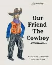 Our Friend The Cowboy: A Wild West Hero