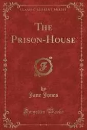 The Prison-House (Classic Reprint)
