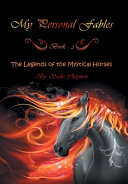 My Personal Fables: (Book 2: the Legends of the Mystical Horses)