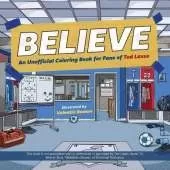 Believe: An Unofficial Coloring Book for Fans of Ted Lasso
