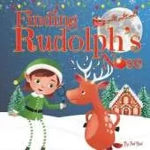 Finding Rudolph's Nose: A Festive Bed Time Illustrated Story Book, The Perfect Christmas Gift