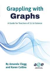 Grappling with Graphs: A guide for teachers of 11-16 science
