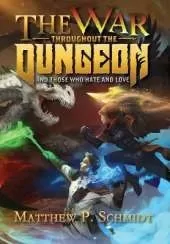 The War Throughout the Dungeon: And Those Who Hate and Love