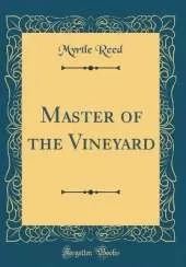 Master of the Vineyard (Classic Reprint)