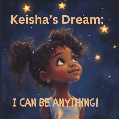 Keisha's Dream: I Can Be Anything