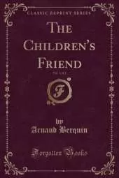 The Children's Friend, Vol. 1 of 2 (Classic Reprint)