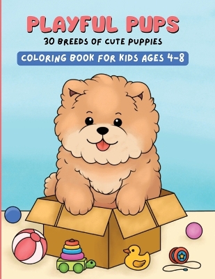 Playful Pups, 30 Breeds of Cute Puppies: Coloring Book for Kids Ages 4-8