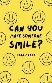 Can You Make Someone Smile?