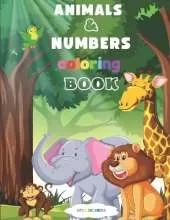 ANIMALS and NUMBERS coloring book: A funny activity book for kids, enjoy coloring the animal kingdom with numbers, Ages 2-6
