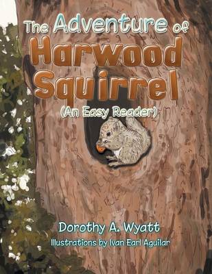 The Adventure of Harwood Squirrel: (an Easy Reader)