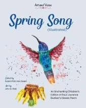 Spring Song (Illustrated): An Enchanting Children's Edition of Paul Laurence Dunbar's Classic Poem