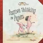 Positive Thinking for Piglets: A Horace & Nim Story