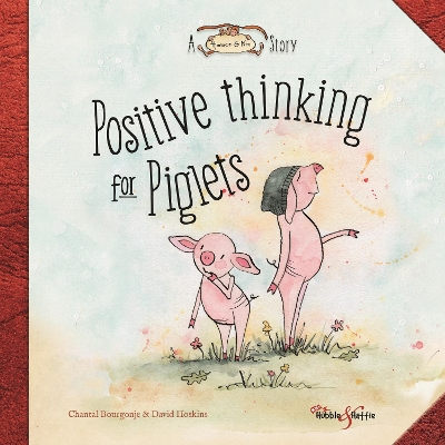 Positive Thinking for Piglets: A Horace & Nim Story