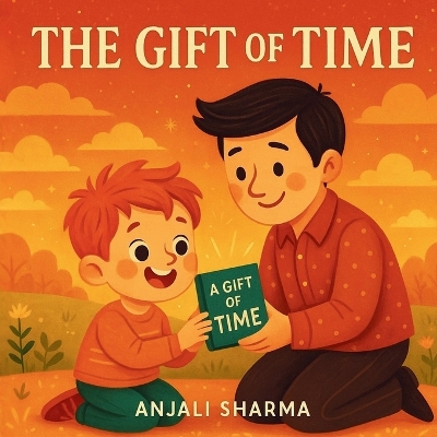 The Gift of Time: A Heartwarming Story About Love, Laughter, and the Moments That Matter Most