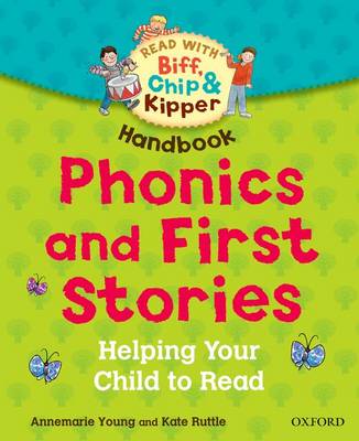 Oxford Reading Tree Read With Biff, Chip, and Kipper: Phonics and First Stories Handbook: Helping Your Child to Read