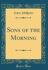 Sons of the Morning (Classic Reprint)
