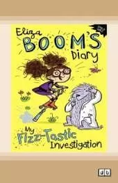 My Fizz-tastic Investigation: Eliza Boom's Diary