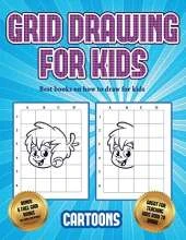 Best books on how to draw for kids (Learn to draw - Cartoons): This book teaches kids how to draw using grids
