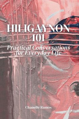 Hiligaynon 101: Practical Conversations for Everyday Life
