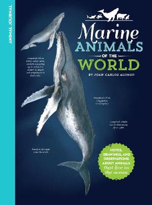 Animal Journal: Marine Animals of the World: Notes, drawings, and observations about animals that live in the ocean