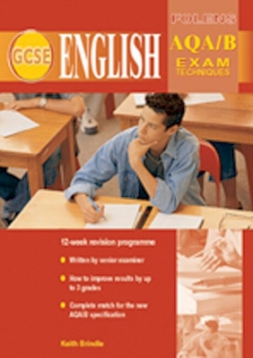 GCSE English: Exam Techniques AQA (Spec B) Student Book