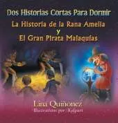 DOS Historias Cortas Para Dormir: La Historia de La Rana Amelia y El Gran Pirata Malaquias