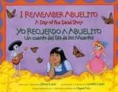 I Remember Abuelito: A Day of the Dead Story: Yo Recuerdo Abuelito: Un Cuento del Dia de los Muerdos