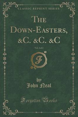 The Down-Easters, &C. &C. &C, Vol. 2 of 2 (Classic Reprint)