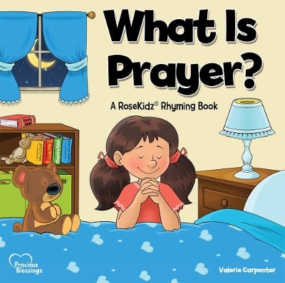 Kidz: What is Prayer?: A RoseKidz Rhyming Book