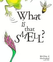 What is That Smell?: A Fun Bee Adventure