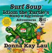 Surf Soup Idiom the Turtle’s Wacky & Egg-cellent Adventures: Two Funny Stories That Teach Idioms for Kids Using Silly Sayings and Animal Fun!