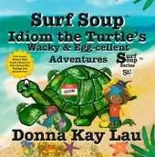 Surf Soup Idiom the Turtle’s Wacky & Egg-cellent Adventures: Two Funny Stories That Teach Idioms for Kids Using Silly Sayings and Animal Fun!