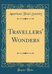 Travellers' Wonders (Classic Reprint)