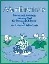 Mudluscious: Stories and Activities Featuring Food for Preschool Children