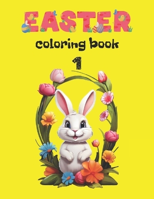 Easter Coloring Book 1: School Age Child For Girl For Boy For Toddlers Age 6-12