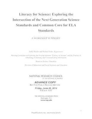 Literacy for Science: Exploring the Intersection of the Next Generation Science Standards and Common Core for Ela Standards: A Workshop Summary