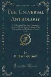 The Universal Anthology, Vol. 21: A Collection of the Best Literature, Ancient, Medieval and Modern, With Biographical and Explanatory Notes (Classic Reprint)