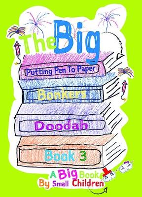 The Big Bonkers Doodah Book: A Big Book by Small Children