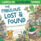 The Fabulous Lost & Found and the little Slovenian mouse: Laugh as you learn 50 Slovenian words with this fun, heartwarming bilingual English Slovenian book for kids (Slovene book for children)