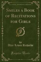Smiles a Book of Recitations for Girls (Classic Reprint)