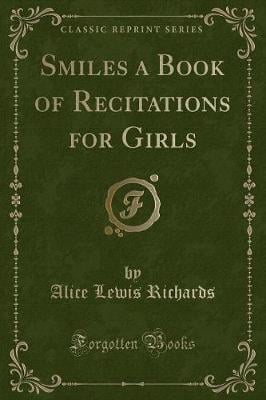 Smiles a Book of Recitations for Girls (Classic Reprint)