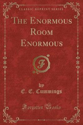 The Enormous Room Enormous (Classic Reprint)