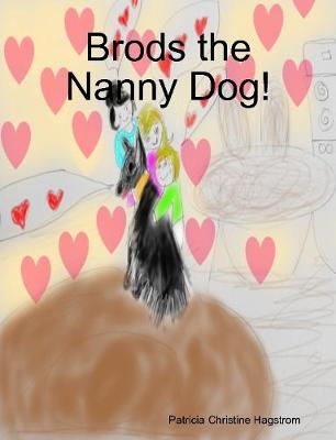 Brods the Nanny Dog!