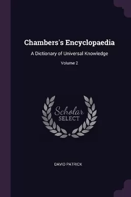 Chambers's Encyclopaedia: A Dictionary of Universal Knowledge; Volume 2